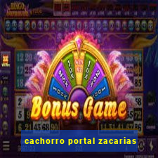 cachorro portal zacarias